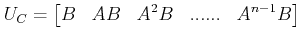 $\displaystyle U_C=\left[ B \;\;\;AB\;\;\; A^2B\;\;\; ......\;\;\;A^{n-1}B\right]$