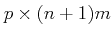 $ p\times (n+1)m$