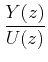 $ \dfrac{Y(z)}{U(z)}$