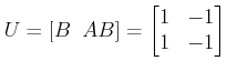 $\displaystyle U=[B\;\; AB]=\begin{bmatrix}1 & -1 \\ 1 & -1 \end{bmatrix}$
