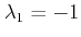 $ \lambda_1=-1$