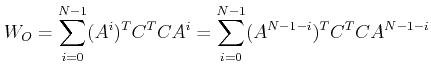 $\displaystyle W_O=\sum_{i=0}^{N-1} (A^i)^T C^TC A^i=\sum_{i=0}^{N-1}( A^{N-1-i})^T C^TC A^{N-1-i}$
