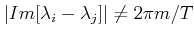 $ \vert Im[\lambda_i-\lambda_j]\vert \ne 2\pi m/T$