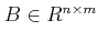 $ B \in R^{n\times m}$