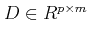 $ D \in R^{p\times m}$