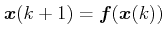 $\displaystyle \boldsymbol{x}(k+1) = \boldsymbol{f}(\boldsymbol{x}(k))$