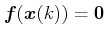 $\displaystyle \boldsymbol{f}(\boldsymbol{x}(k))=\boldsymbol{0}$