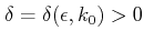 $ \delta = \delta(\epsilon, k_0) >0$