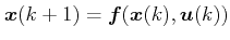 $\displaystyle \boldsymbol{x}(k+1)=\boldsymbol{f}(\boldsymbol{x}(k),\boldsymbol{u}(k))  $