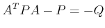 $\displaystyle A^T P A - P = - Q$