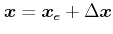$ \boldsymbol{x}=\boldsymbol{x}_e+\Delta \boldsymbol{x}$