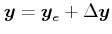$\displaystyle \boldsymbol{y} = \boldsymbol{y}_e + \Delta \boldsymbol{y}$