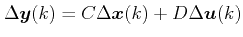 $\displaystyle \Delta \boldsymbol{y}(k) = C \Delta \boldsymbol{x}(k) + D \Delta \boldsymbol{u}(k)$