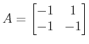 $ A= \begin{bmatrix}-1 & 1 \\ -1 & -1 \end{bmatrix}$