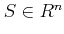 $ S \in R^n$