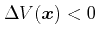 $ \Delta V(\boldsymbol{x}) < 0$