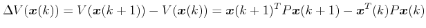$\displaystyle \Delta V(\boldsymbol{x}(k)) = V(\boldsymbol{x}(k+1))-V(\boldsymbo...  ...dsymbol{x}(k+1)^T P \boldsymbol{x}(k+1)-\boldsymbol{x}^T(k) P \boldsymbol{x}(k)$