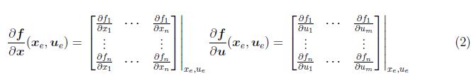 $\displaystyle \frac{\partial \boldsymbol{f}}{\partial \boldsymbol{x}} (\boldsym...  ...&\cdots&\frac{\partial f_n}{\partial u_m}\end{bmatrix} \right \vert _{x_e, u_e}$