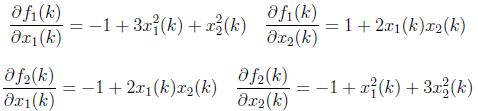 $\displaystyle \frac{\partial f_1(k)}{\partial x_1(k)}=-1 + 3x_1^2(k) + x_2^2(k) \quad \frac{\partial f_1(k)}{\partial x_2(k)}=1 + 2x_1(k)x_2(k)$