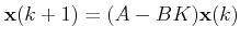 $ \mathbf{x}(k+1)=(A-BK)\mathbf{x}(k)$