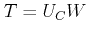 $\displaystyle T=U_C W$