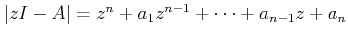 $ \vert zI - A\vert = z^n + a_1 z^{n-1} + \cdots +  a_{n-1} z + a_n$