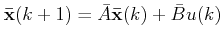 $\displaystyle \mathbf{\bar{x}}(k+1)=\bar{A}\mathbf{\bar{x}}(k)+\bar{B}u(k)$
