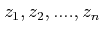 $ z_1,z_2,....,z_n$