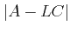 $ \vert A-LC\vert$