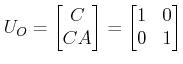 $\displaystyle U_O= \begin{bmatrix}C \\ CA \end{bmatrix}= \begin{bmatrix}1 & 0  \\ 0 & 1 \end{bmatrix} $