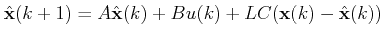 $\displaystyle \hat{\mathbf{x}}(k+1)=A\hat{\mathbf{x}}(k)+B{u}(k)+LC(\mathbf{x}(k)-\hat{\mathbf{x}}(k)) $