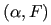 $ (\alpha,F)$