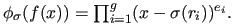 % latex2html id marker 15267
$ \phi_\sigma(f(x)) =
\prod_{i=1}^g(x-\sigma(r_i))^{e_i}.$