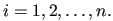 $ i=1,2, \ldots,n.$