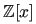 $ \mathbb{Z}[x]$