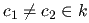 $ c_{1} \neq c_{2} \in
k$