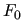 $ F_{0}$
