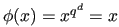 $ \phi(x) = x^{q^{d}} = x$