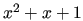 $ x^2+x+1$