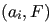 $ \;(a_i,F)$