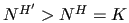 $ N^{H'} > N^H=K$