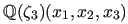 $ \mathbb{Q}(\zeta_3)(x_1,x_2,x_3)$