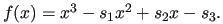 $ f(x)=x^3-s_1x^2+s_2x-s_3.$
