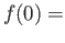 $ f(0) =$