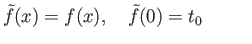 $\displaystyle \tilde{f}(x) = f(x),\quad {\tilde f}(0) = t_0 \eqno(12.3)
$