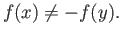 $ f(x) \neq -f(y).$