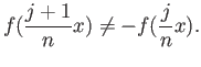 $\displaystyle f(\frac{j+1}{n}x) \neq -f(\frac{j}{n}x).
$
