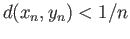 $ d(x_n, y_n) < 1/n$