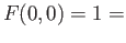 $ F(0,0)= 1 =$