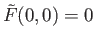 $ {\tilde F}(0,0) = 0$